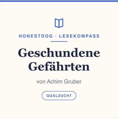 „Geschundene Gefährten“ von Achim Gruber – Irrwege der Rassezucht, klar benannt